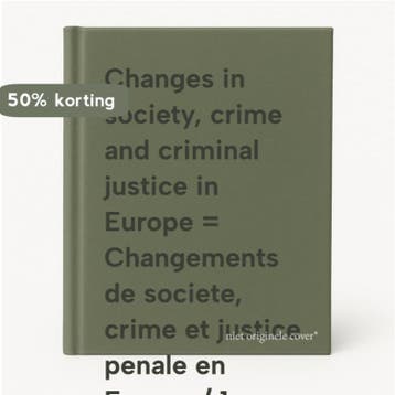 Changes in society, crime and criminal justice in Europe =, Boeken, Verzenden, Gelezen