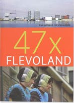 47 x Flevoland 9789059773349, Boeken, Verzenden, Gelezen