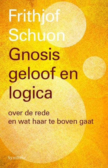 Gnosis, Geloof En Logica | Frithjof Schuon | Nieuw, Boeken, Ophalen of Verzenden, Nieuw, Frithjof Schuon