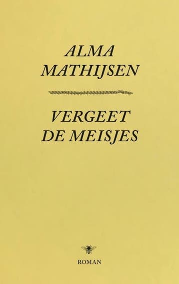 Vergeet de meisjes (9789023499404, Alma Mathijsen), Boeken, Verzenden, Nieuw