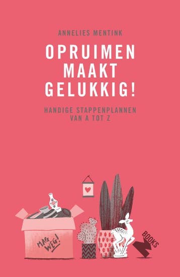 Opruimen maakt gelukkig! 9789022334072 Annelies Mentink, Verzenden, Zo goed als nieuw, Annelies Mentink