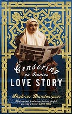 Censoring An Iranian Love Story 9780349121451, Verzenden, Zo goed als nieuw, Shahriar Mandanipour