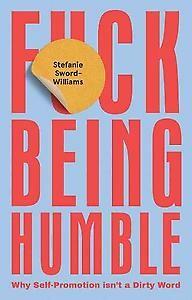 F*ck Being Humble - Stefanie Sword-Williams 9781787135130, Verzenden, Gelezen, Stefanie Sword-Williams