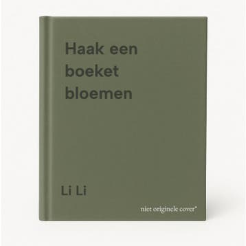 Haak een boeket bloemen - Li Li 9789000399543, Verzenden, Zo goed als nieuw, Li Li