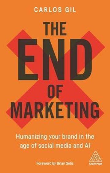 The End of Marketing - Carlos Gil 9780749497576, Verzenden, Zo goed als nieuw, Carlos Gil