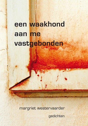 Een waakhond aan me vastgebonden - Margriet Westervaarder, Verzenden, Zo goed als nieuw, Margriet Westervaarder