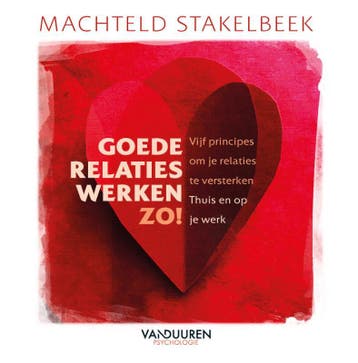 Goede relaties werken zo! - Machteld Stakelbeek, Verzenden, Zo goed als nieuw, Machteld Stakelbeek