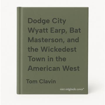 Dodge City Wyatt Earp, Bat Masterson, and the Wickedest Town, Verzenden, Gelezen, Tom Clavin