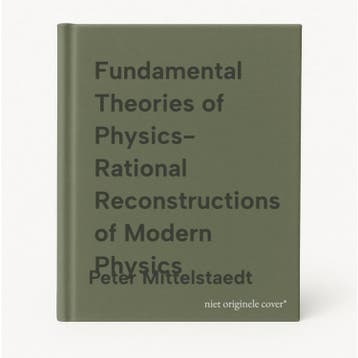 Fundamental Theories of Physics- Rational Reconstructions of, Boeken, Verzenden, Zo goed als nieuw, Peter Mittelstaedt