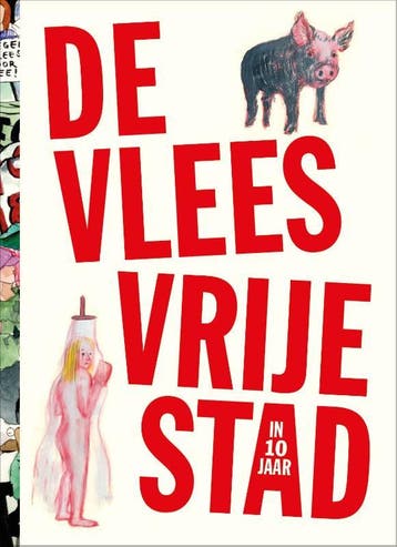 De Vleesvrije Stad (In 10 Jaar) | Nieuw, Ophalen of Verzenden, Nieuw, Mark Schalken; B. Carrot; Eva Hilhorst; Frans-Willem Korsten; Albert Hennipman; Aetzel Griffioen