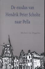 Exodus van Hendrik Peter Scholte naar Pella 9789086842704, Boeken, Verzenden, Gelezen, Michiel van Diggelen