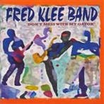 cd - Fred Klee Band - Dont Mess With My Gator, Verzenden, Zo goed als nieuw