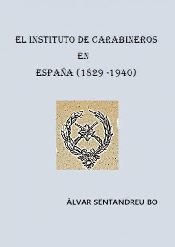 El Instituto De Carabineros En España (1829-1940) | Nieuw, Ophalen of Verzenden, Nieuw, Àlvar Sentandreu Bo