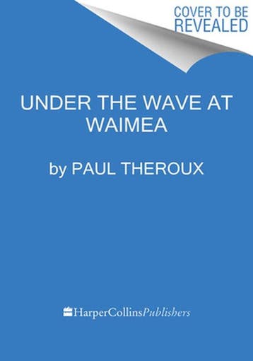 Under the Wave at Waimea - Paul Theroux 9780358697381, Verzenden, Gelezen, Paul Theroux