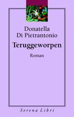 Teruggeworpen 9789076270968 Donatella Di Pietrantonio, Boeken, Verzenden, Zo goed als nieuw, Donatella Di Pietrantonio