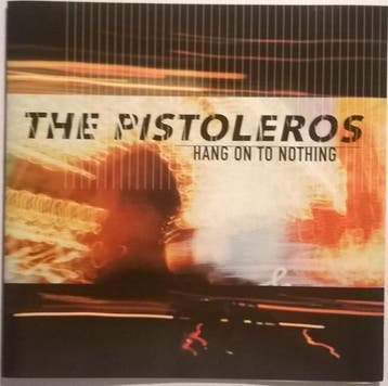 cd - The Pistoleros - Hang On To Nothing, Verzenden, Zo goed als nieuw