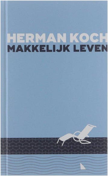 Makkelijk leven - Herman Koch - Herman Koch 9789059654143, Boeken, Verzenden, Zo goed als nieuw, Herman Koch