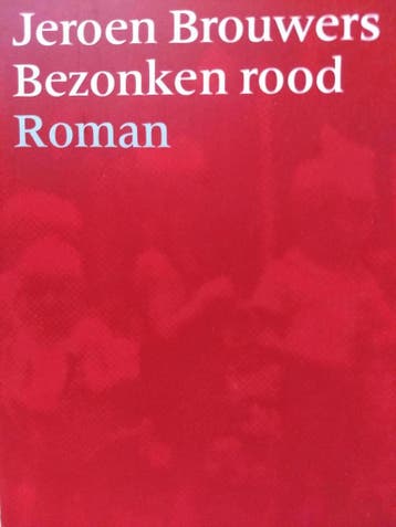 Bezonken rood - Jeroen Brouwers 9789029507448, Boeken, Verzenden, Gelezen, Jeroen Brouwers