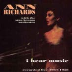 cd - Ann Richards - I Hear Music â¢ Recorded Live 1957-1, Verzenden, Zo goed als nieuw