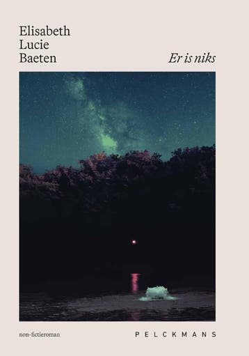 Er is niks - Elisabeth Lucie Baeten 9789465303161, Verzenden, Zo goed als nieuw, Elisabeth Lucie Baeten