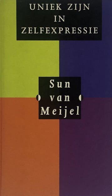 Uniek zijn in zelfexpressie - Sun van Meijel - 9789063255084, Verzenden, Nieuw