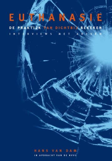 Euthanasie, de praktijk van dichtbij bekeken - H. van Dam, Verzenden, Zo goed als nieuw, H. van Dam