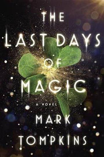 The Last Days of Magic - Mark Tompkins 9780525429531, Boeken, Verzenden, Gelezen, Mark Tompkins