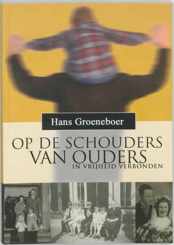 OP DE SCHOUDERS VAN OUDERS - H. Groeneboer 9789076193090, Verzenden, Zo goed als nieuw, H. Groeneboer