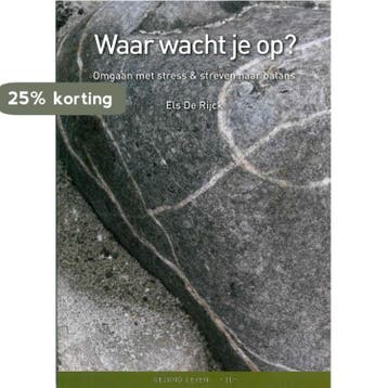 Waar wacht je op? Omgaan met stress en streven naar balans /, Verzenden, Gelezen, Els De Rijck