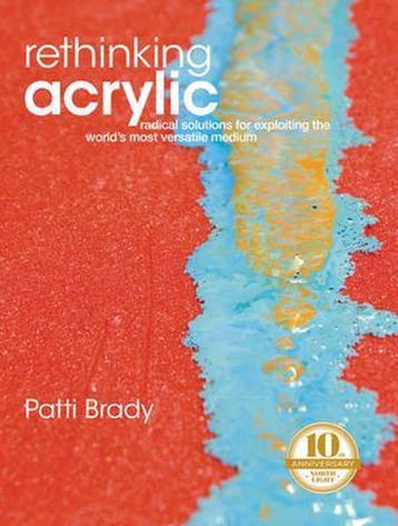 Rethinking Acrylic - Patti Brady 9781600610134, Verzenden, Gelezen, Patti Brady
