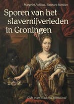 Sporen van het slavernijverleden in Groningen |, Zo goed als nieuw, Margriet Fokken ; Barbara Henkes