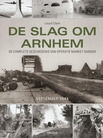 De slag om Arnhem september 1944 - Lloyd Clark 9789044735215, Verzenden, Zo goed als nieuw, Lloyd Clark