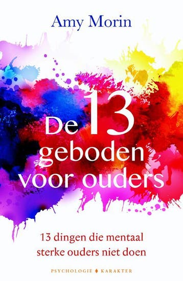 De 13 geboden voor ouders - Amy Morin 9789045213569, Boeken, Verzenden, Gelezen, Amy Morin