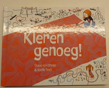 Kleren genoeg! 8720182675392 Eloise van Oranje & Noëlle Smit, Verzenden, Zo goed als nieuw, Eloise van Oranje & Noëlle Smit