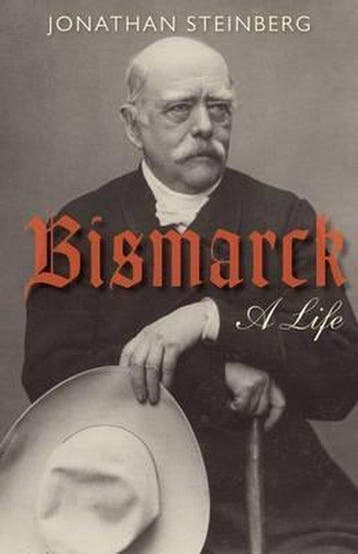 9780199642427 Bismarck A Life Jonathan Steinberg, Verzenden, Nieuw, Jonathan Steinberg