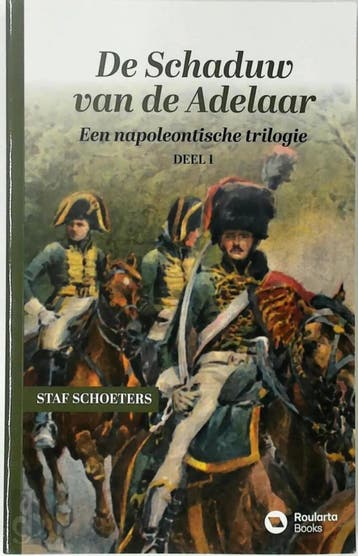 De schaduw van de adelaar / Een napoleontische trilogie / 1, Verzenden, Gelezen, Staf Schoeters