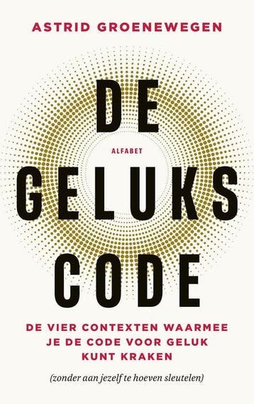 9789021345116 De gelukscode Astrid Groenewegen, Verzenden, Nieuw, Astrid Groenewegen