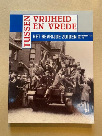 Het Bevrijde Zuiden - Tussen Vrijheid en Vrede - nieuwstaat, Verzenden, Nederland, Boek of Tijdschrift