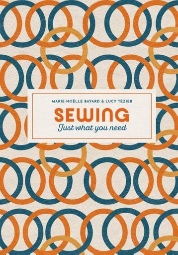 Sewing: Just What You Need | Marie-Noelle Bayard | Nieuw, Ophalen of Verzenden, Nieuw, Marie-Noelle Bayard