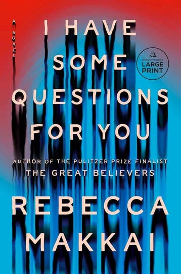 I Have Some Questions for You - Rebecca Makkai 9780593676721, Verzenden, Gelezen, Rebecca Makkai