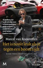Het is nooit leuk als je tegen een boom rijdt 9789029088886, Verzenden, Gelezen, Marcel van Roosmalen