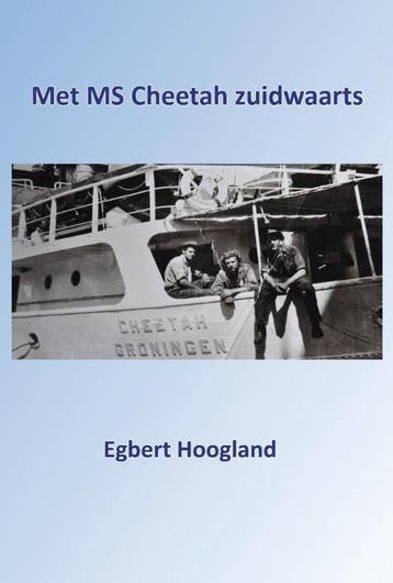 9789491439926 Met MS Cheetah zuidwaarts Egbert Hoogland, Boeken, Verzenden, Nieuw, Egbert Hoogland