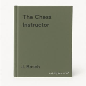 The Chess Instructor - J. Bosch 9789056912475, Verzenden, Gelezen, J. Bosch