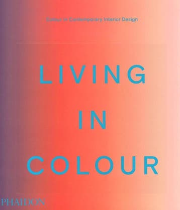 Living In Colour | Nieuw, Ophalen of Verzenden, Nieuw, Phaidon Editors; Stella Paul; India Mahdavi
