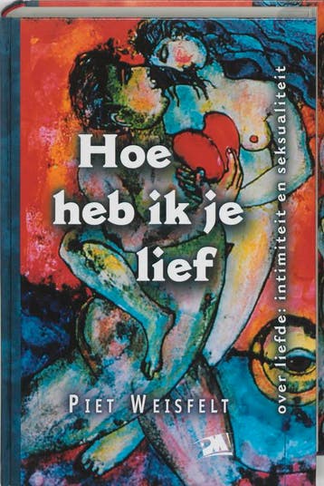Hoe heb ik je lief - P. Weisfelt 9789024416240, Boeken, Verzenden, Gelezen, P. Weisfelt