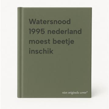 Watersnood 1995 nederland moest beetje inschik 9789070682231, Verzenden, Gelezen