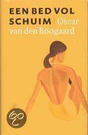 Een bed vol schuim - Oscar van den Boogaard 9789029504324, Boeken, Verzenden, Gelezen, Oscar van den Boogaard