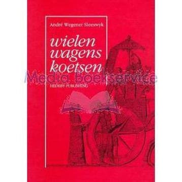 WIELEN WAGENS KOETSEN (GEB) - A. Wegener Sleeswyk, Verzenden, Gelezen, A. Wegener Sleeswyk