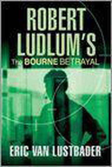 Robert Ludlums The Bourne Betrayal - eric lustbader, Verzenden, Gelezen, Eric lustbader