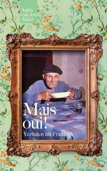 9789464353303 Mais oui! Verhalen uit Frankrijk, Verzenden, Nieuw, Asjha van den Akker